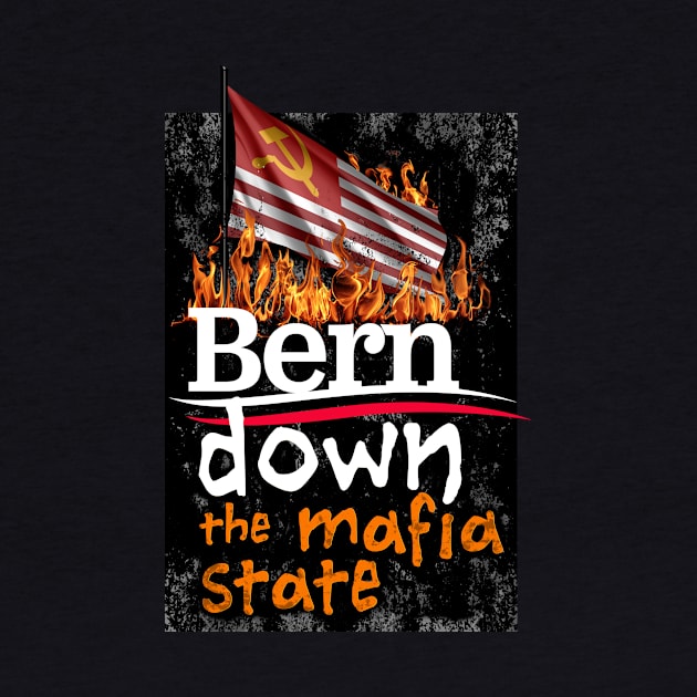 Bernie Sanders Bern Down the Mafia State by NeddyBetty